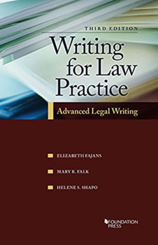 Fajans, Falk and Shapo's Writing for Law Practice: Advanced Legal Writing, 3d Fajans, Falk and Shapo's Writing for Law Practice: Advanced Legal Writing, 3d